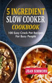 5 Ingredient Slow Cooker Cookbook