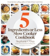 5 Ingredients or Less Slow Cooker Cookbook