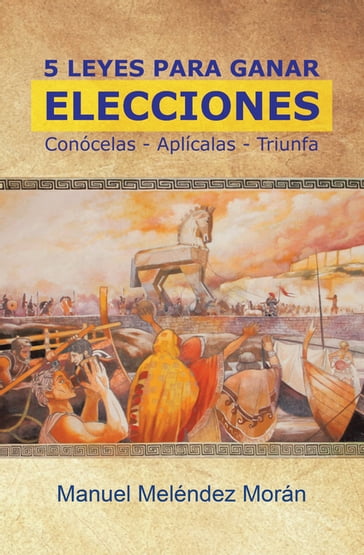 5 Leyes Para Ganar Elecciones - Manuel Meléndez Morán