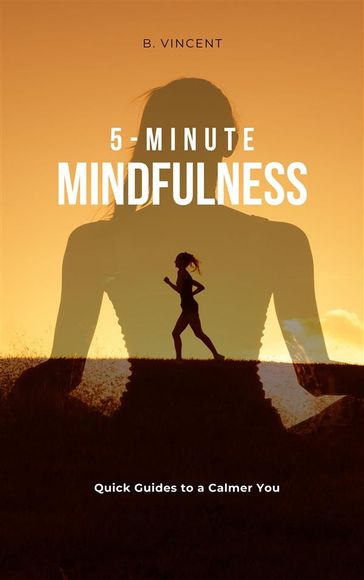 5-Minute Mindfulness - B. VINCENT
