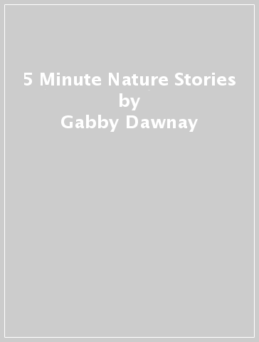 5 Minute Nature Stories - Gabby Dawnay