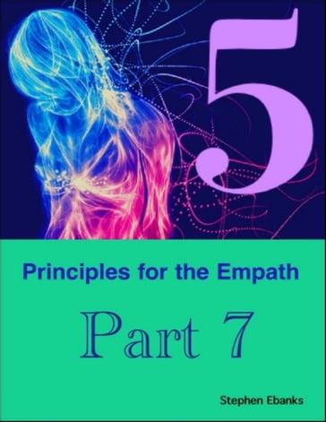5 Principles for the Empath: Part 7 - Stephen Ebanks