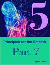 5 Principles for the Empath: Part 7