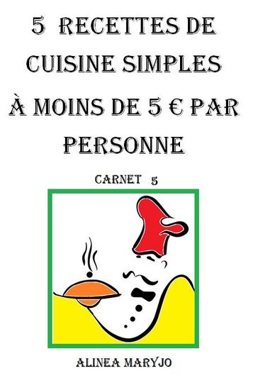 5 Recettes de cuisine simples - marie rosé guirao