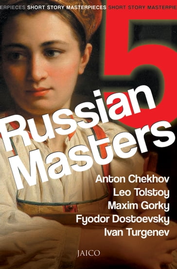 5 Russian Masters - Anton Chekhov - Lev Nikolaevic Tolstoj - Maxim Gorky - Fyodor Dostoevsky & Ivan Turgenev