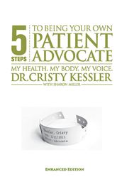 5 S.T.E.P.S. to Being Your Own Patient Advocate--Enhanced Edition