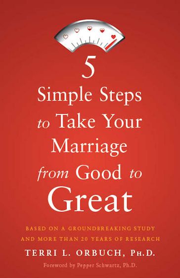 5 Simple Steps to Take Your Marriage from Good to Great - Terri L. Orbuch