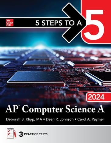 5 Steps to a 5: AP Computer Science A 2024 - Deborah B. Klipp - Dean R. Johnson - Carol A. Paymer