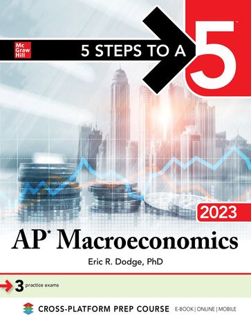 5 Steps to a 5: AP Macroeconomics 2023 - Eric R. Dodge