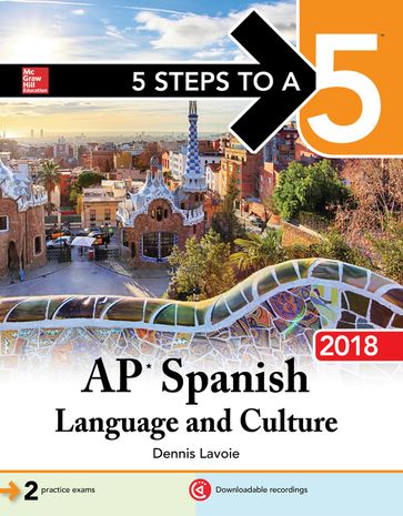 5 Steps to a 5: AP Spanish Language and Culture, 2018 - Dennis LaVoie