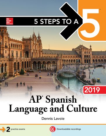 5 Steps to a 5: AP Spanish Language and Culture 2019 - Dennis LaVoie