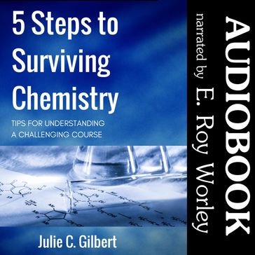 5 Steps to Surviving Chemistry - Julie C. Gilbert