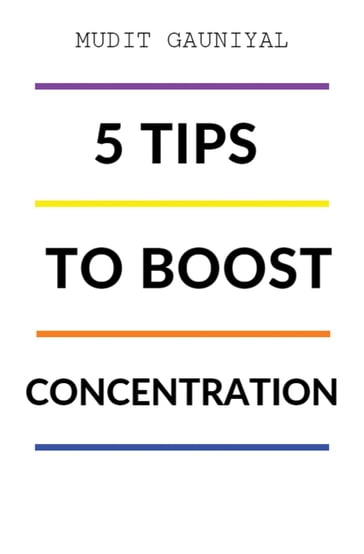 5 Tips To Boost Concentration - Mudit Gauniyal