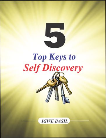 5 Top Keys to Self Discovery - Igwe Basil