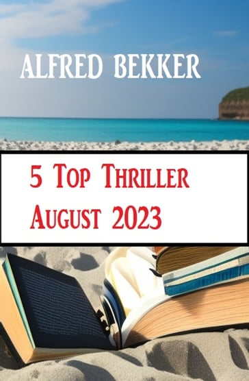 5 Top Thriller August 2023 - Alfred Bekker
