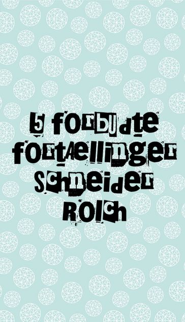 5 forbudte fortællinger - Schneider Rolch