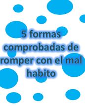 5 formas comprobadas de romper el mal hábito