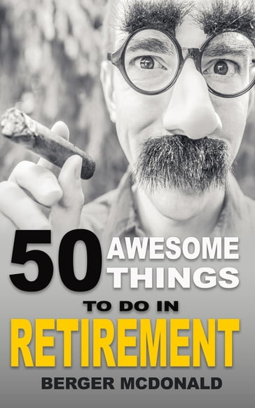 50 Awesome Things To Do In Retirement - Berger McDonald