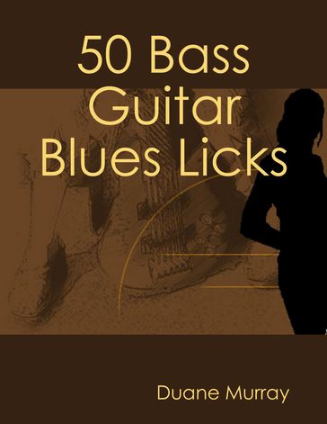 50 Bass Guitar Blues Licks - Duane Murray