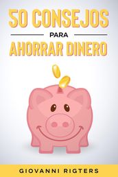 50 Consejos Para Ahorrar Dinero