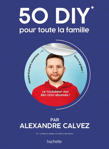 50 DIY pour toute la famille - Alexandre Calvez