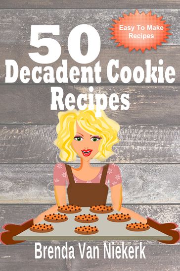 50 Decadent Cookie Recipes - Brenda Van Niekerk