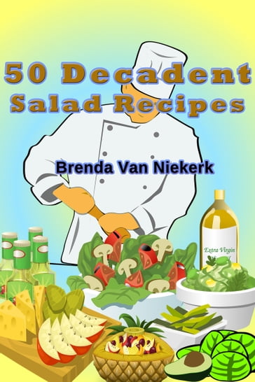 50 Decadent Salad Recipes - Brenda Van Niekerk