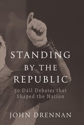 50 Dáil Debates that Shaped the Nation