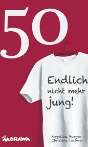 50 - Endlich nicht mehr jung!