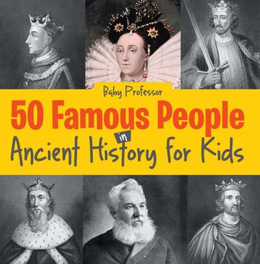 50 Famous People in Ancient History for Kids - Baby Professor