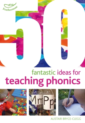 50 Fantastic Ideas for Teaching Phonics - Alistair Bryce Clegg