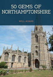 50 Gems of Northamptonshire