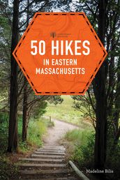 50 Hikes in Eastern Massachusetts (fifth) (Explorer s 50 Hikes)