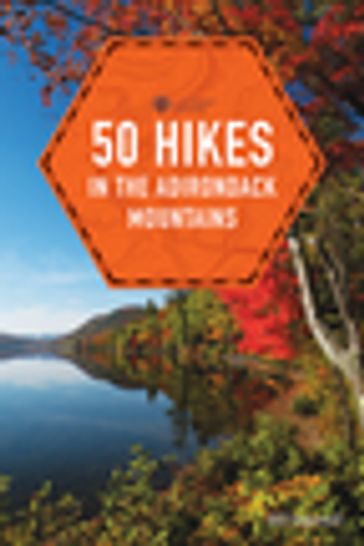 50 Hikes in the Adirondack Mountains (1st Edition) (Explorer's 50 Hikes) - Bill Ingersoll