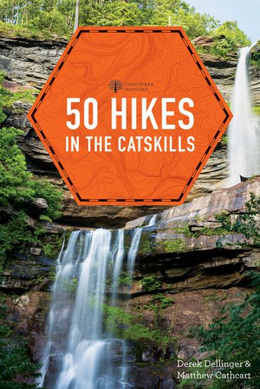 50 Hikes in the Catskills (First Edition) (Explorer's 50 Hikes) - Derek Dellinger - Matthew Cathcart