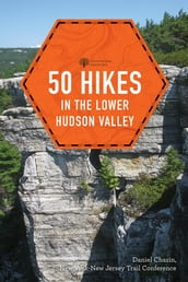 50 Hikes in the Lower Hudson Valley (4th Edition) (Explorer s 50 Hikes)