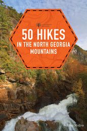 50 Hikes in the North Georgia Mountains (Third Edition) (Explorer s 50 Hikes)