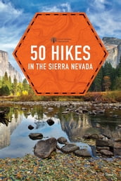 50 Hikes in the Sierra Nevada (2nd Edition) (Explorer s 50 Hikes)