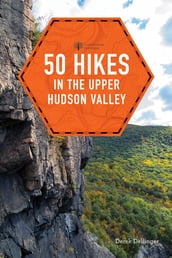 50 Hikes in the Upper Hudson Valley (First Edition) (Explorer