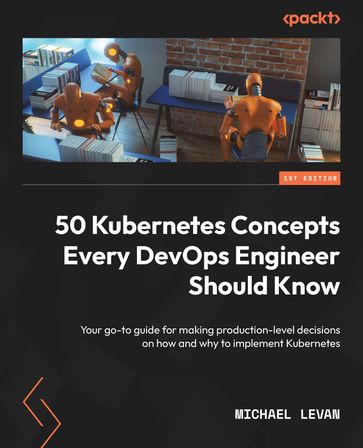50 Kubernetes Concepts Every DevOps Engineer Should Know - Michael Levan