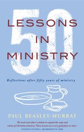 50 Lessons in Ministry: Reflections after fifty years of ministry