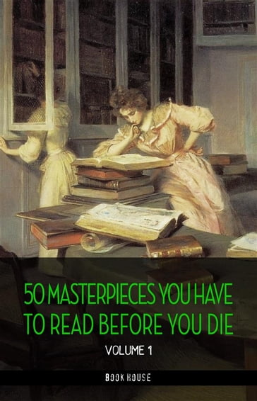 50 Masterpieces you have to read before you die vol: 1 [newly updated] (Book House Publishing) - Aldous Huxley - Alexandre Dumas - Arthur Conan Doyle - Charles Dickens - Charlotte Bronte - e. e. cummings - E. M. Forster - Edgar Rice Burroughs - Emily Bronte - Fedor Michajlovic Dostoevskij - Jack London - Austen Jane - Joseph Conrad - Carroll Lewis - Miguel de Cervantes - Victor Hugo