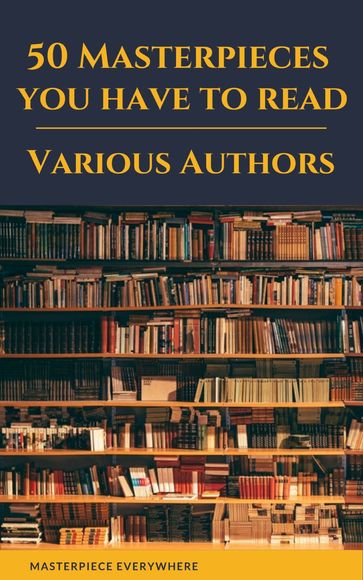 50 Masterpieces you have to read - Alexandre Dumas - Anne Bronte - Arthur Conan Doyle - Stoker Bram - Charles Dickens - Charlotte Bronte - D. H. Lawrence - Daniel Defoe - e. e. cummings - Edgar Rice Burroughs - Emily Bronte - Fedor Michajlovic Dostoevskij - George Eliot - Flaubert Gustave - James Henry - Honoré de Balzac - Joyce James - Austen Jane - Joseph Conrad - Lev Nikolaevic Tolstoj - Carroll Lewis - Louisa May Alcott - Masterpiece Everywhere - Miguel de Cervantes - Wilde Oscar - Victor Hugo - Willa Cather