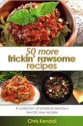 50 More Frickin  Rawsome Recipes