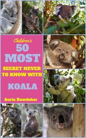 50 Most Secret Never To Know With Koala