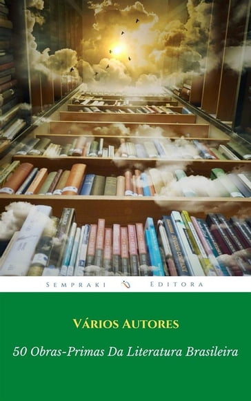 50 Obras-Primas Da Literatura Brasileira - Adolfo Caminha - Alcântara Machado - Aluísio Azevedo - Augusto dos Anjos - Basílio da Gama - Bernardo Guimarães - Casimiro de Abreu - Castro Alves - Cláudio Manuel da Costa - Cruz e Sousa - Euclides da Cunha - Gonçalves Dias - Graça Aranha - Joaquim Manuel de Macedo - Joaquim Nabuco - José de Alencar - João Simões Lopes Neto - João do Rio - Lima Barreto - Machado de Assis - Manuel Antônio de Almeida - Monteiro Lobato - Mário de Andrade - Olavo Bilac - Qorpo Santo - Raul Pompeia - Sousândrade - Tomás Antônio Gonzaga - Visconde de Taunay - Álvares de Azevedo