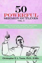 50 POWERFUL SERMON OUTLINES, VOL. 3