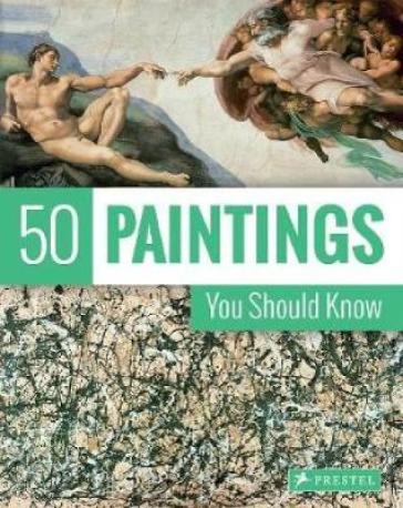 50 Paintings You Should Know - Kristina Lowis - Tamsin Pickeral
