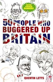 50 People Who Buggered Up Britain