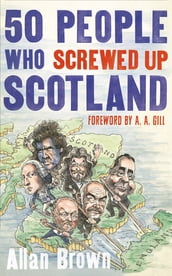 50 People Who Screwed Up Scotland